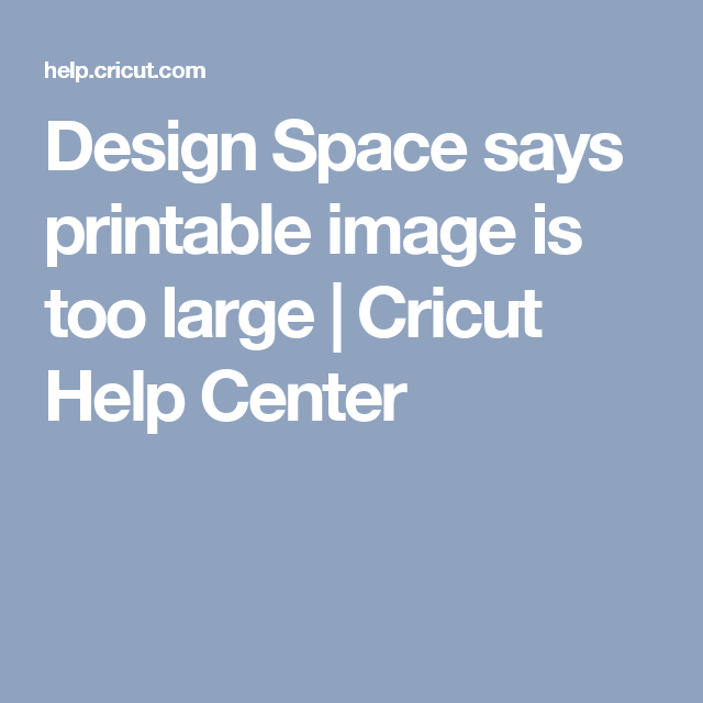 Design Space Says Printable Image Is Too Large Cricut 