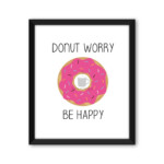 Donut Worry Be Happy Pink Donut 8x10 Printable Poster