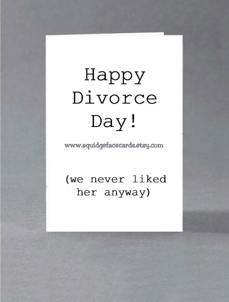 Funny Divorce Card Happy Divorce Day I we Never Liked