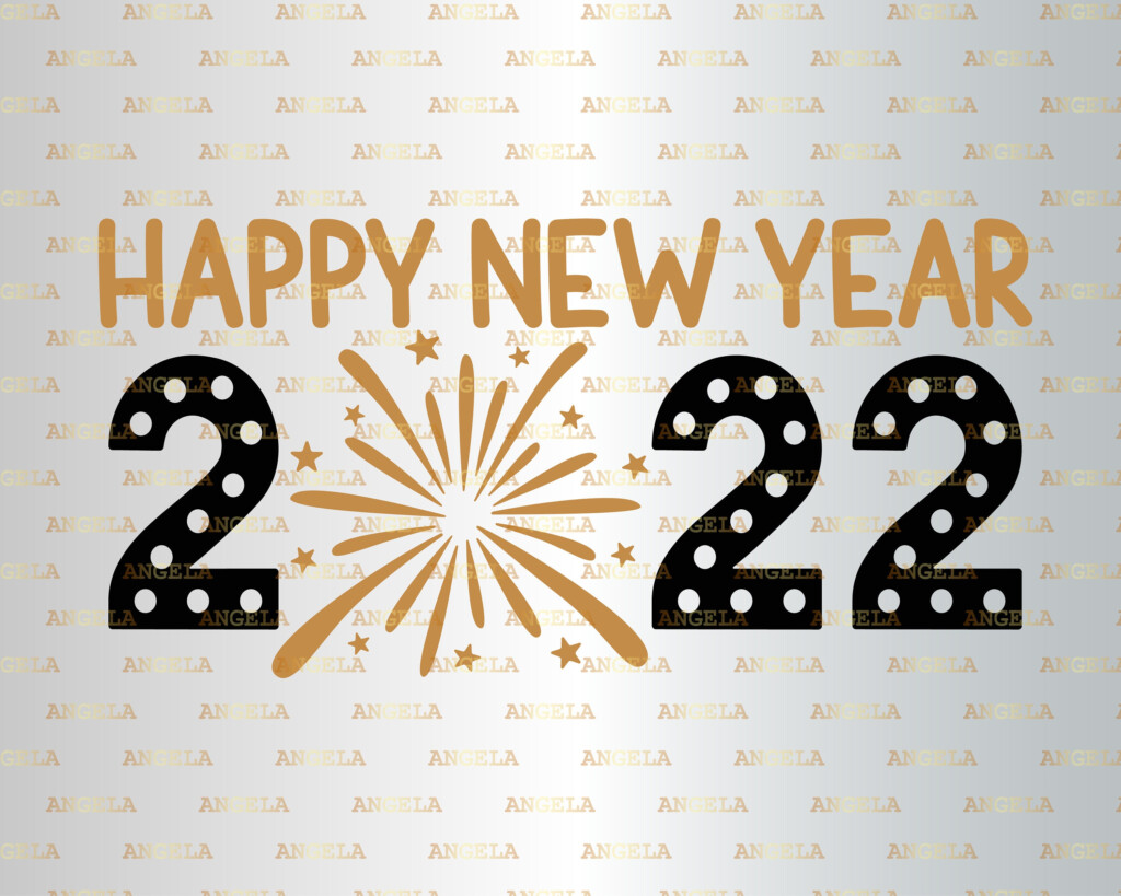 Happy New Year 2022 Svg New Years Eve Svg Welcome 2022 Etsy