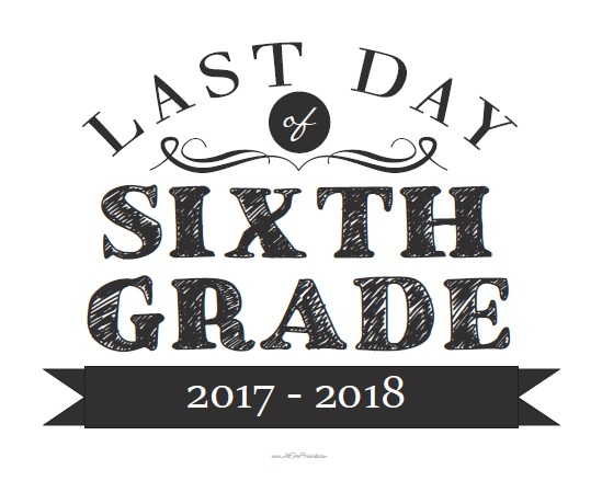 Last Day Of Sixth Grade Sign Free Printable