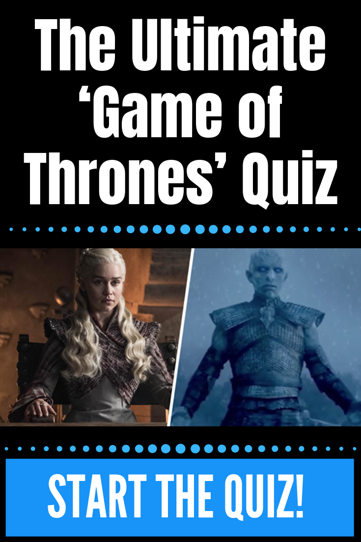 The Ultimate Game Of Thrones Quiz Game Of Thrones