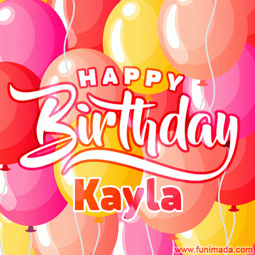 Happy Birthday Kayla GIFs Download Original Images On Funimada