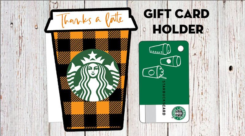Fall Thanks A Latte Starbucks Gift Card Holder Free Printable 