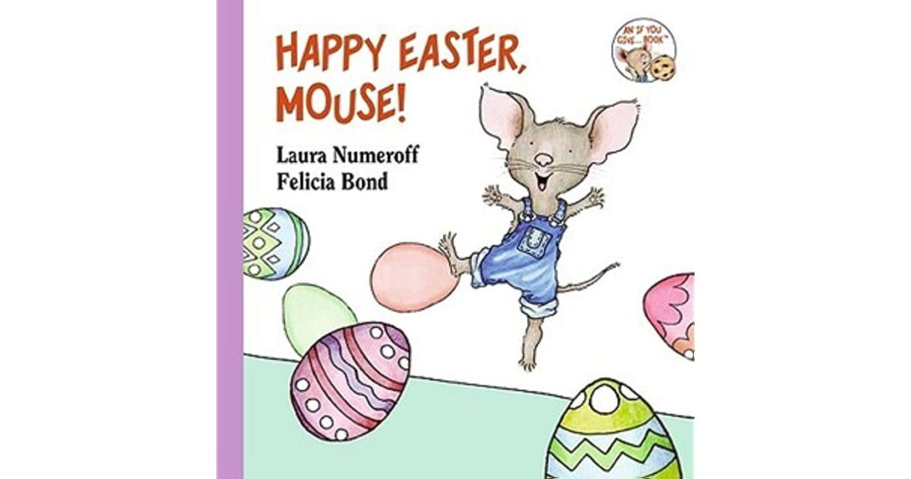 Happy Easter Mouse By Laura Joffe Numeroff