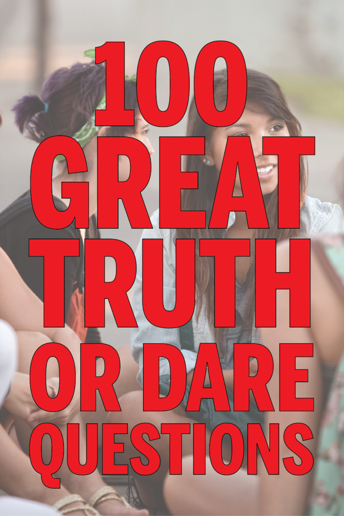 100 Great Truth Or Dare Questions FREE Printables Play Party Plan 