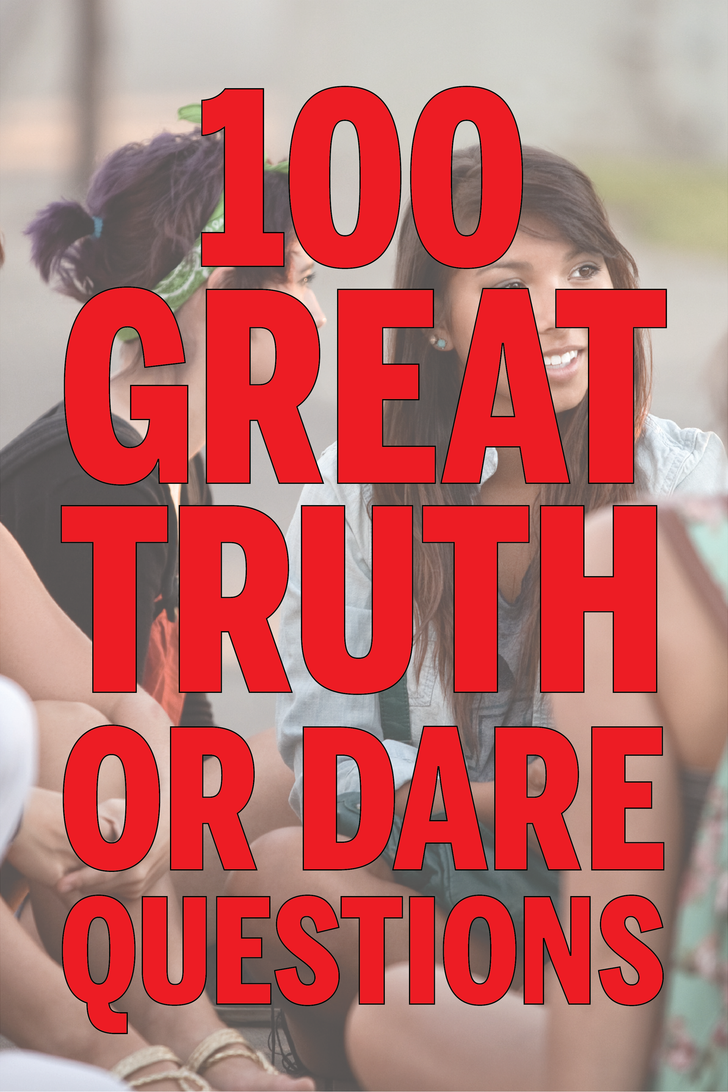 100 Great Truth Or Dare Questions FREE Printables Play Party Plan