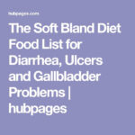 The Soft Bland Diet Food List For Diarrhea Ulcers And Gallbladder